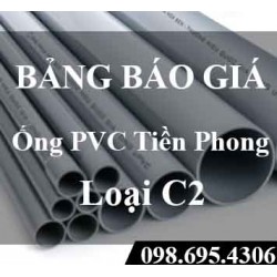 Báo giá ống nhựa PVC Tiền Phong loại C2 2019 mới nhất