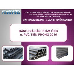 Bảng báo giá ống nhựa uPVC Tiền Phong 2019 mới nhất